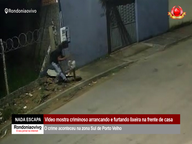 NADA ESCAPA: Vídeo mostra criminoso arrancando e furtando lixeira na frente de casa   Rondoniaovivo.com