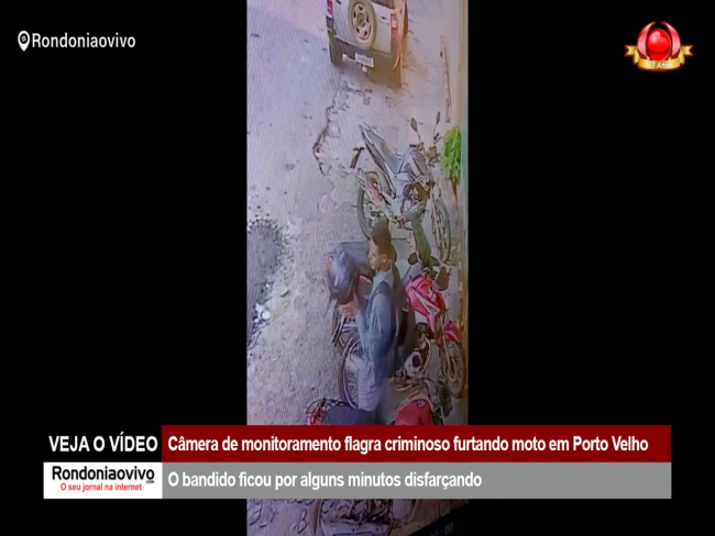 VEJA O VÍDEO: Câmera de monitoramento flagra criminoso furtando moto em Porto Velho   Rondoniaovivo.com
